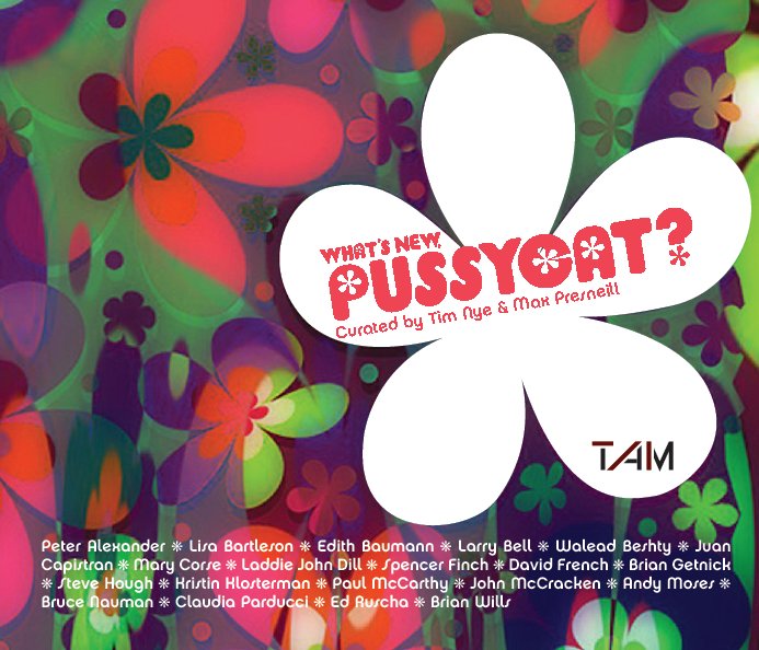 Visualizza What's New Pussycat? di Torrance Art Museum
