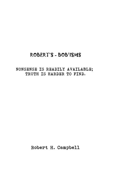 View ROBERT’S - BOB'ISMS by Robert H. Campbell