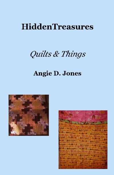 Visualizza HiddenTreasures Quilts & Things di Angie D. Jones