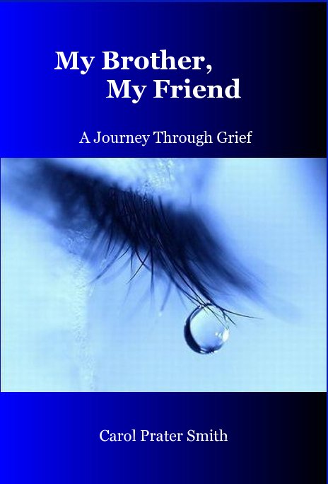 View My Brother, My Friend by Carol Prater Smith Mahon
