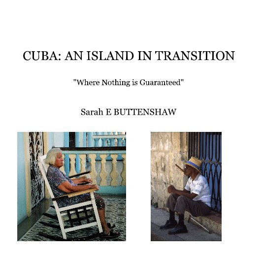 Visualizza CUBA: AN ISLAND IN TRANSITION di Sarah E BUTTENSHAW