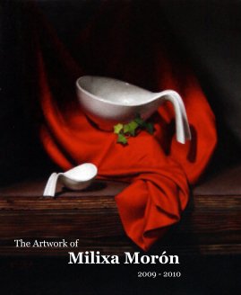 The Artwork of Milixa Morón 2009 - 2010 book cover