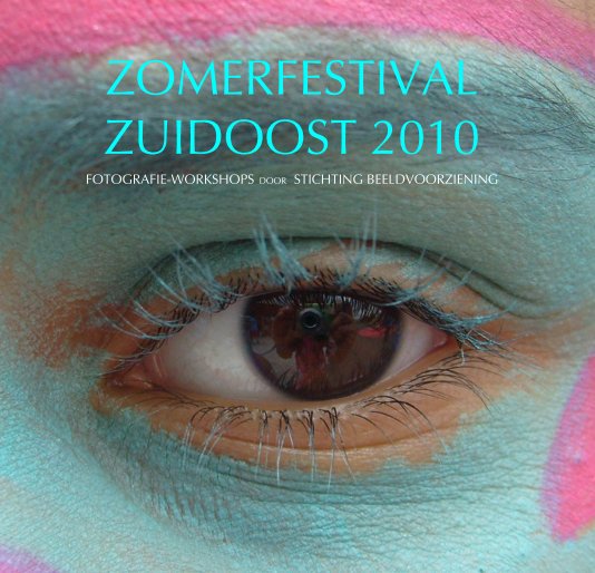 View ZOMERFESTIVAL ZUIDOOST 2010 FOTOGRAFIE-WORKSHOPS DOOR STICHTING BEELDVOORZIENING by joerieskyla