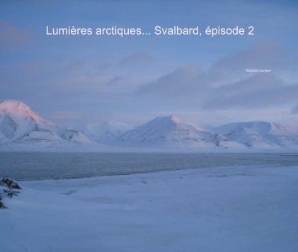 Lumières arctiques... Svalbard, épisode 2 book cover
