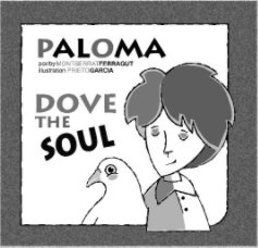 Paloma, el alma. Dove, the soul. book cover