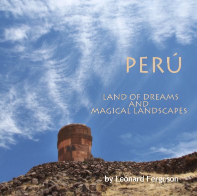 Perú:Land of Dreams and Magical Landscapes book cover