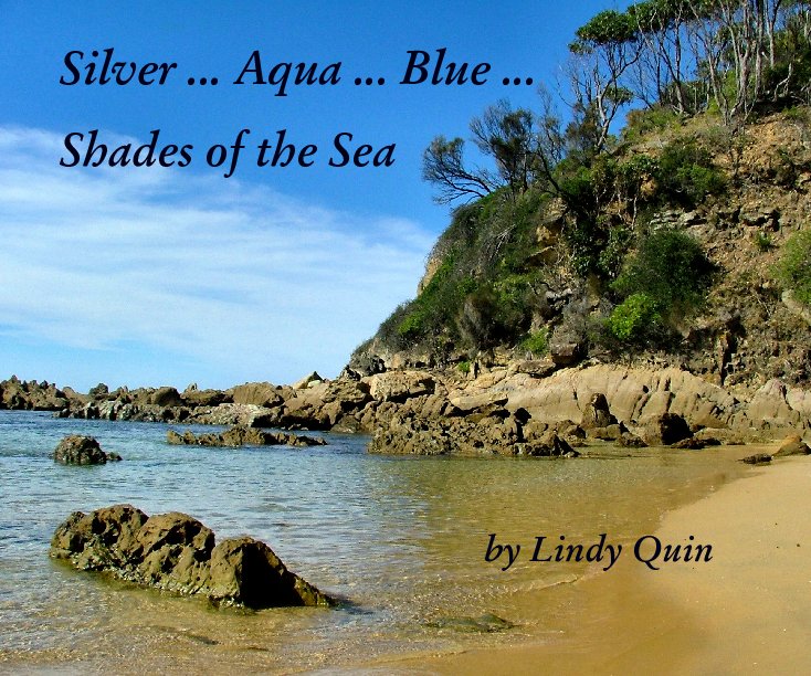 View Silver ... Aqua ... Blue ... Shades of the Sea by Lindy Quin