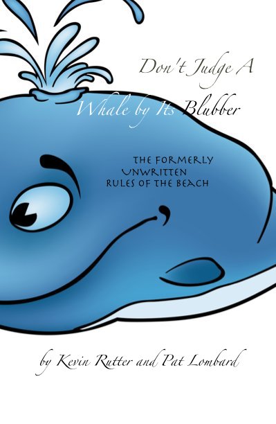 View Don't Judge A Whale by Its Blubber by Kevin Rutter and Pat Lombard