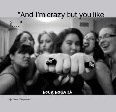 "And I'm crazy but you like it..." book cover