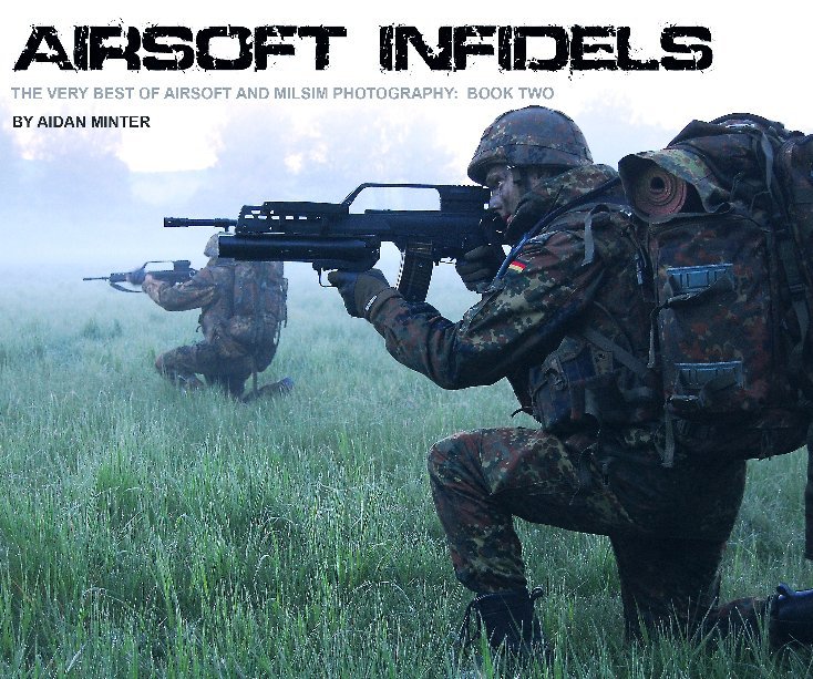 Visualizza Airsoft Infidels: Book 2 di Aidan Minter