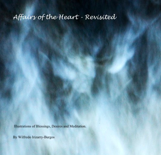 Bekijk Affairs of the Heart - Revisited op Wilfredo Irizarry-Burgos