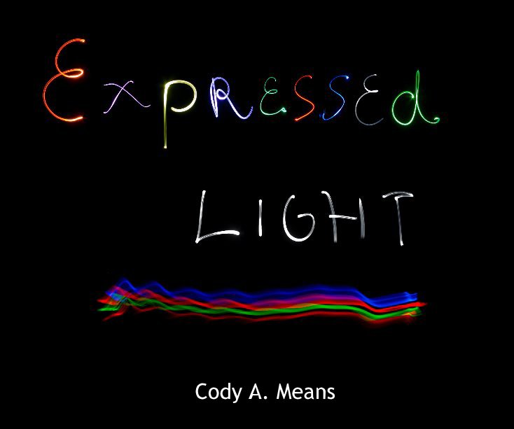 View Expressed Light by Cody A. Means