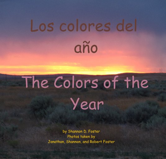 View Los colores del año by Shannon D. Foster Photos taken by Jonathan, Shannon, and Robert Foster