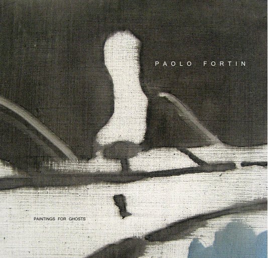 View PAOLO FORTIN - PAINTINGS FOR GHOSTS by Paolo1
