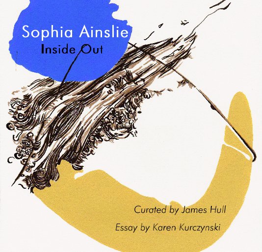 Visualizza Sophia Ainslie Inside Out di Essay by Karen Kurczynski
