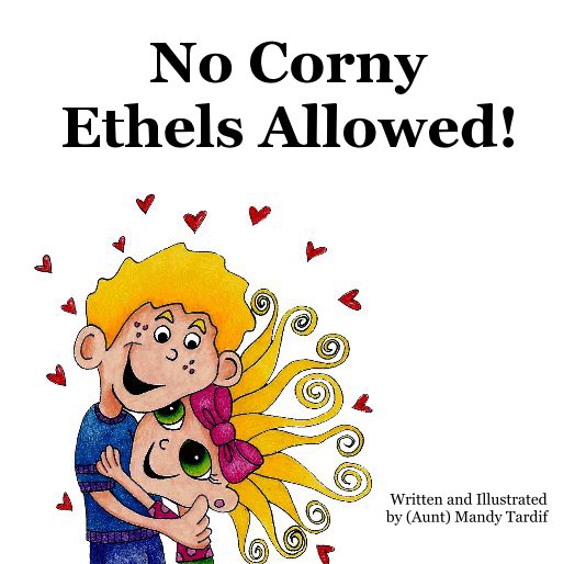 View No Corny Ethels Allowed! by Mandy Tardif