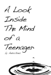 A Look Inside The Mind of a Teenager book cover