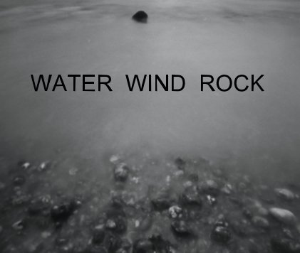 WATER WIND ROCK book cover