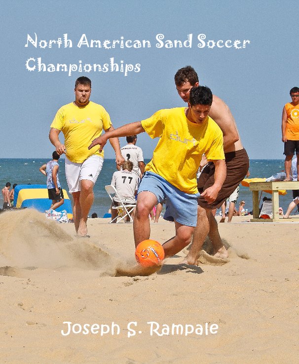 View North American Sand Soccer Championships by Joseph S. Rampale