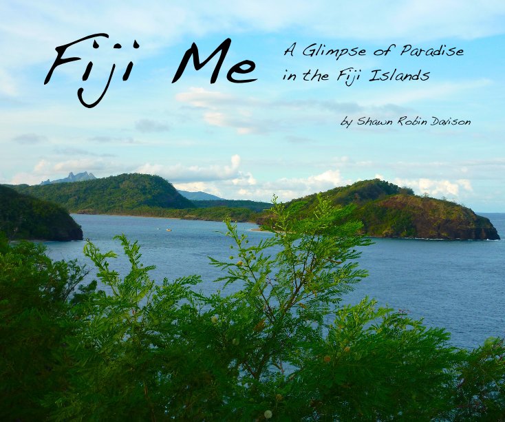 View Fiji Me by Shawn Robin Davison