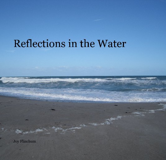 View Reflections in the Water by Joy Flinchum