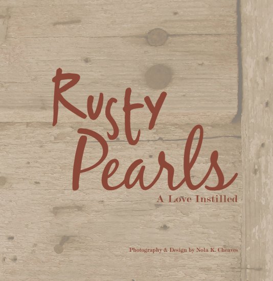 View Rusty Pearls by Nola K. Cheaves