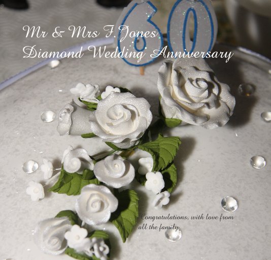 View Mr & Mrs F.Jones Diamond Wedding Anniversary by BeckyJonesy