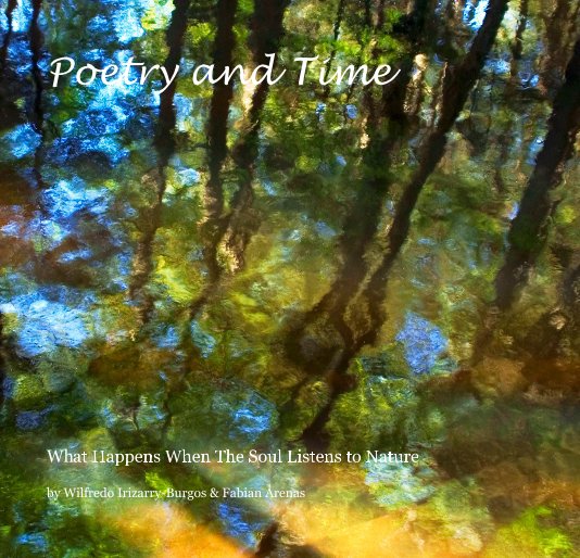 Ver Poetry and Time por Wilfredo Irizarry-Burgos & Fabian Arenas