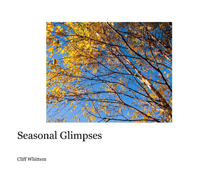 View Seasonal Glimpses by Cliff Whittem