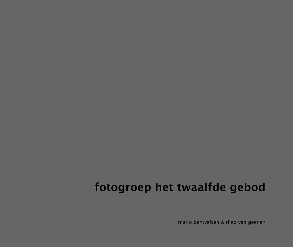View fotogroep het twaalfde gebod by mario bentvelsen & theo van geenen