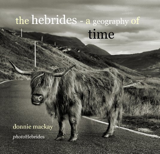 View the hebrides - a geography of time by donnie mackay