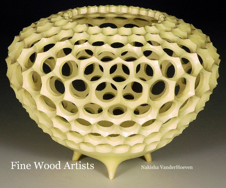 View Fine Wood Artists by Nakisha VanderHoeven