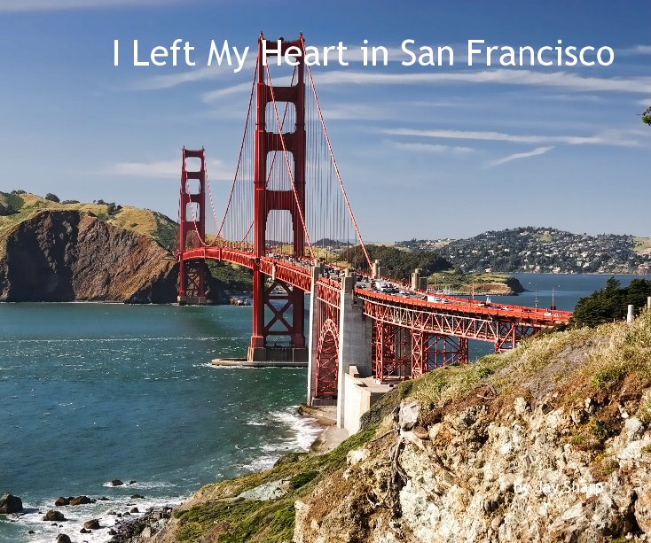 View I Left My Heart in San Francisco by Jay Sharp