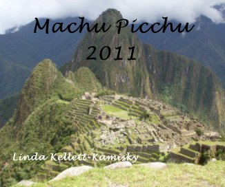Machu Picchu 2011 Linda Kellett-Kamisky book cover