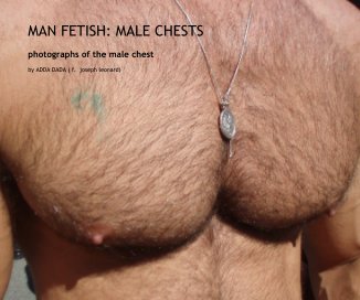 MAN FETISH: MALE CHESTS book cover