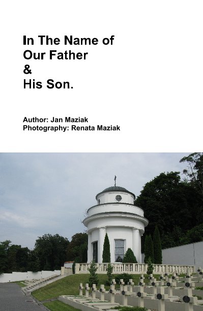View In The Name of Our Father and His Son by Author: Jan Maziak
