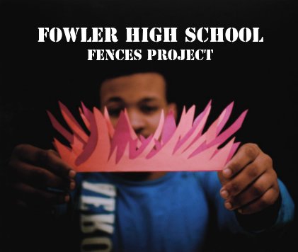 FOWLER HIGH SCHOOL FENCES PROJECT book cover