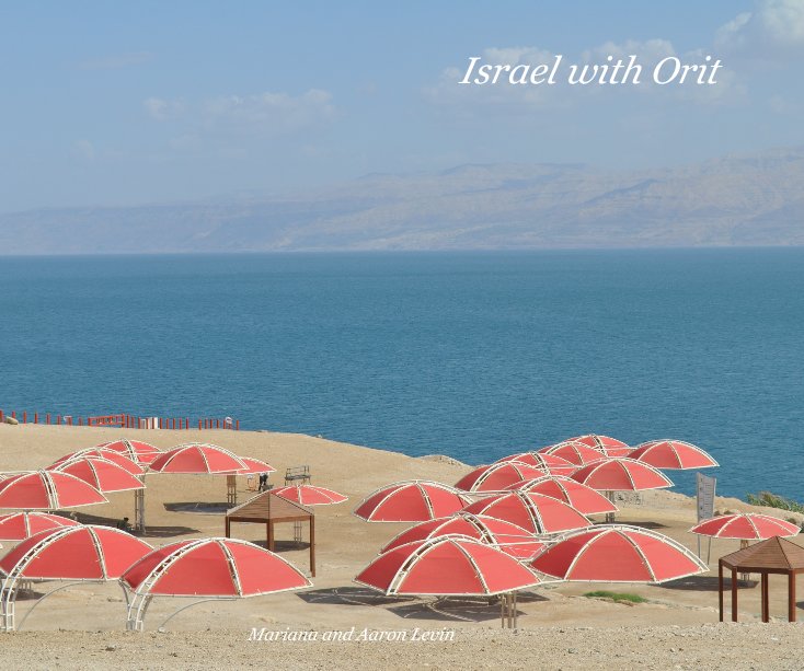 View Israel with Orit by Mariana and Aaron Levin