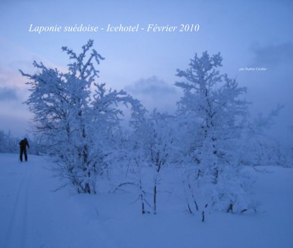 Laponie suédoise - Icehotel - Février 2010 book cover