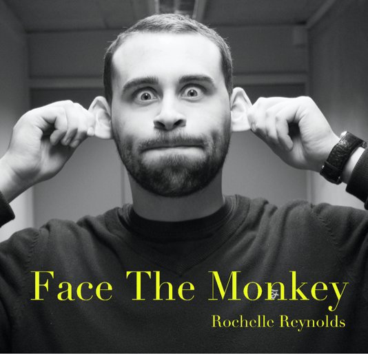 View Face The Monkey by Rochelle Reynolds