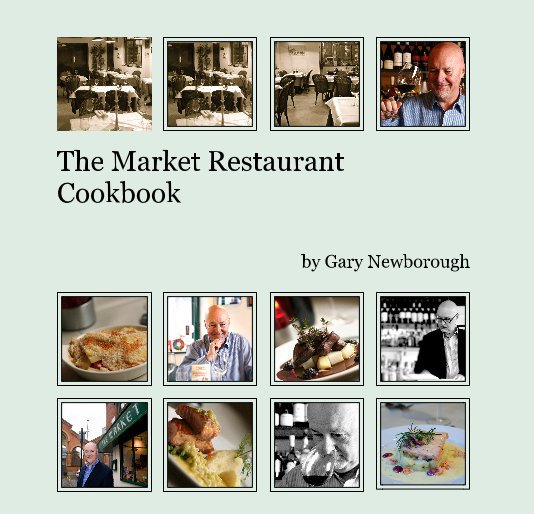 View The Market Restaurant Cookbook by Gary Newborough