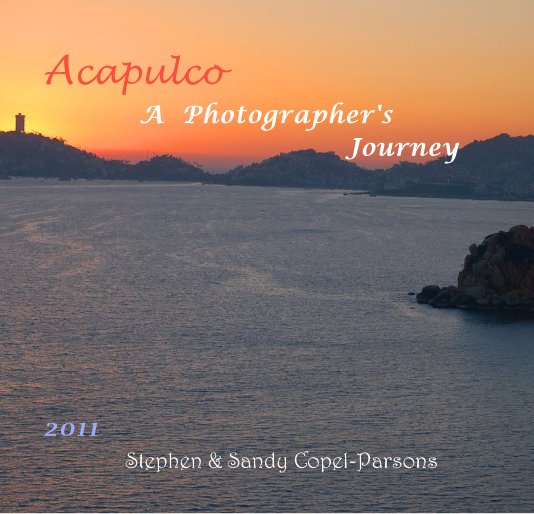 Visualizza Acapulco : A Photographer's Journey di Stephen & Sandy Copel-Parsons
