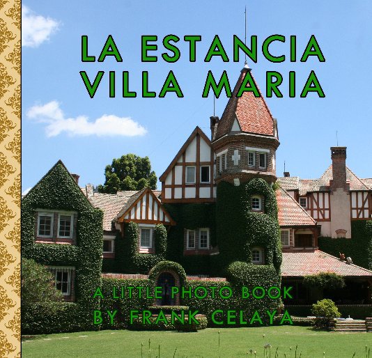 Visualizza LA ESTANCIA VILLA MARIA di Frank Celaya