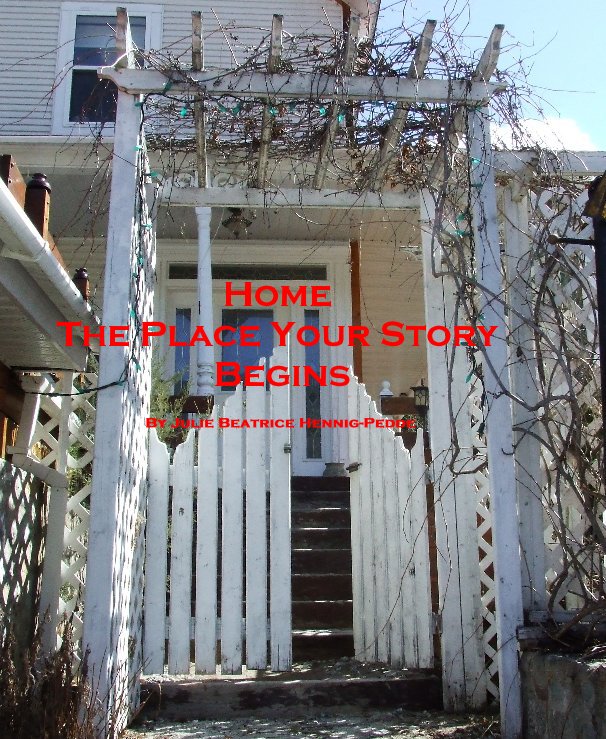 Ver Home The Place Your Story Begins por Julie Beartrice Hennig-Pedde