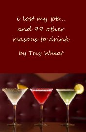 i lost my job... and 99 other reasons to drink book cover