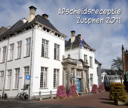 Afscheidreceptie Zutphen 2011 book cover