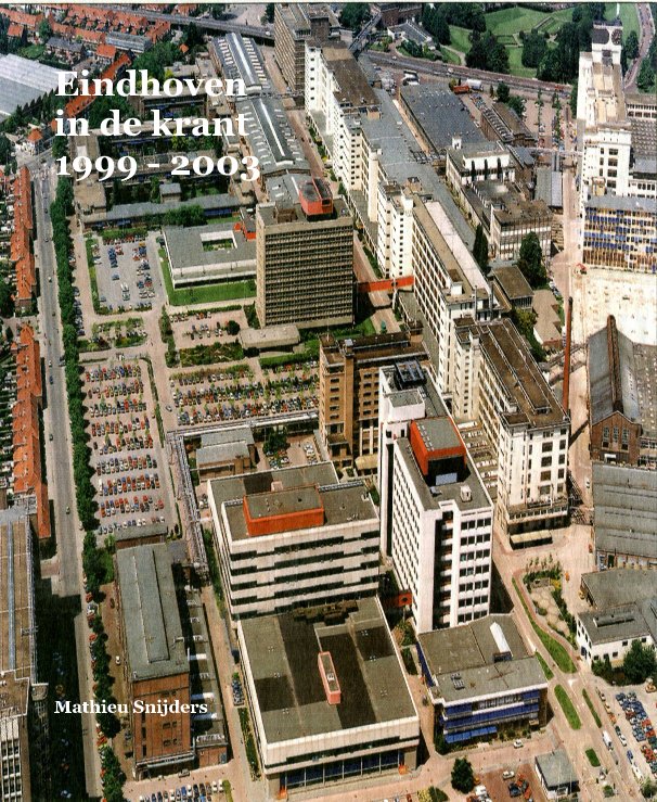 View Eindhoven in de krant 1999 - 2003 by Mathieu Snijders