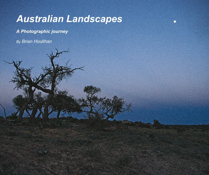 View Australian Landscapes by Brian Houlihan