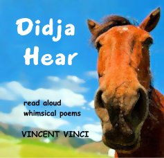 Didja Hear read aloud whimsical poems VINCENT VINCI book cover