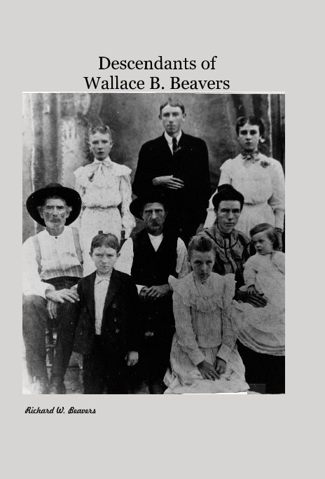 Ver Descendants of Wallace B. Beavers por Richard W. Beavers